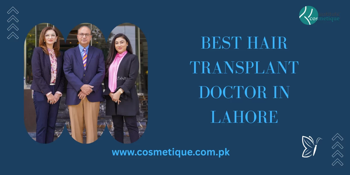 Best Hair Transplant Doctor in Lahore